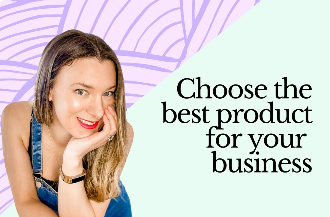 Karly Hocking Content Marketing how to choose the best product for your business